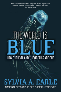 The World Is Blue: How Our Fate and the Ocean’s Are One